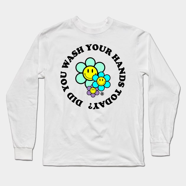 Did You Wash Your Hands Today? Long Sleeve T-Shirt by Classic_Papi